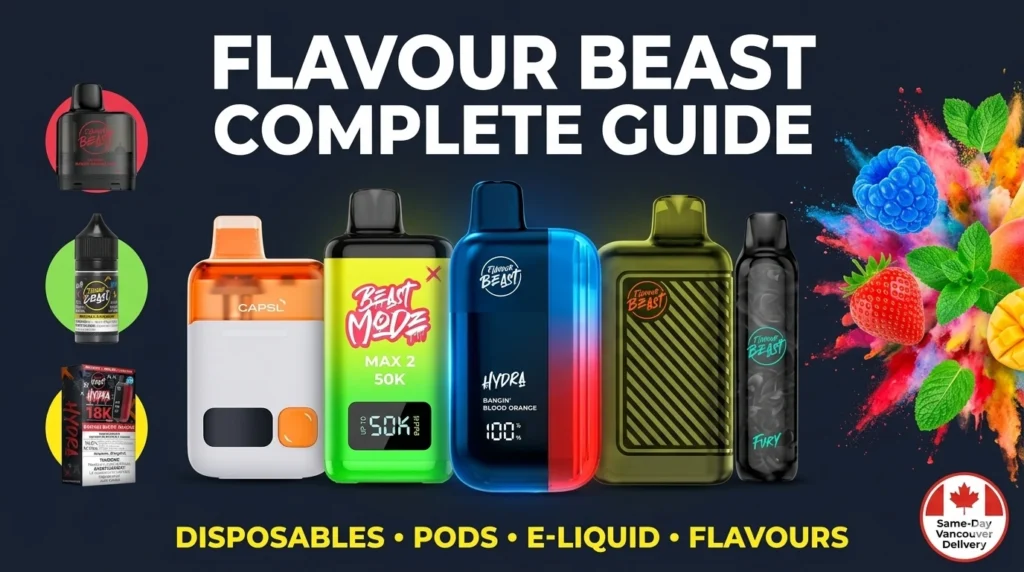 Flavour Beast Vapes Vancouver - Complete Guide 2026